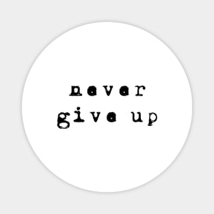 Never Give Up, Positive Inspiration Magnet